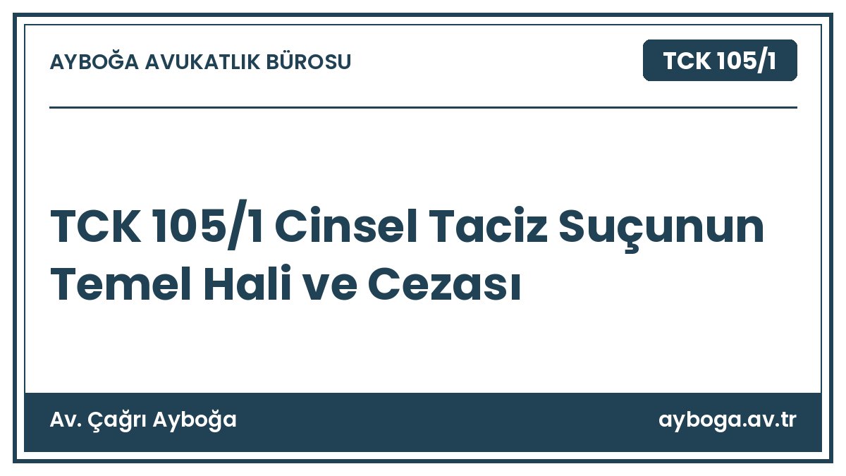 TCK 105/1 Cinsel Taciz Suçunun Temel Hali ve Cezası