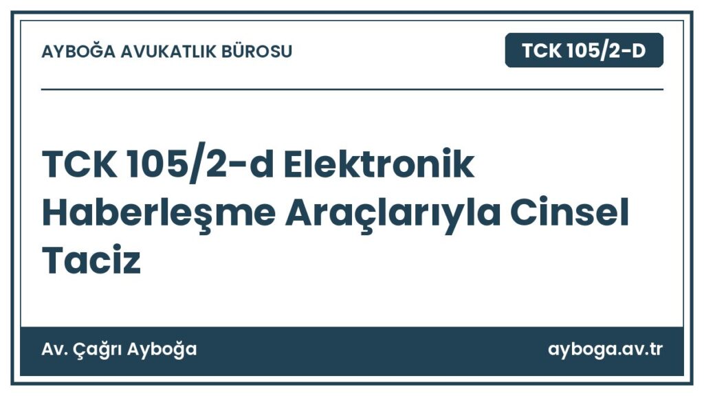 TCK 105/2-d Elektronik Haberleşme Araçlarıyla Cinsel Taciz - Av. Çağrı Ayboğa rehber görseli