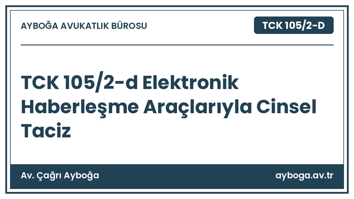 TCK 105/2-d Elektronik Haberleşme Araçlarıyla Cinsel Taciz